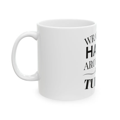 Inspirational Ceramic Mug - "Wrap Your Hands Around Me and Turn Up"